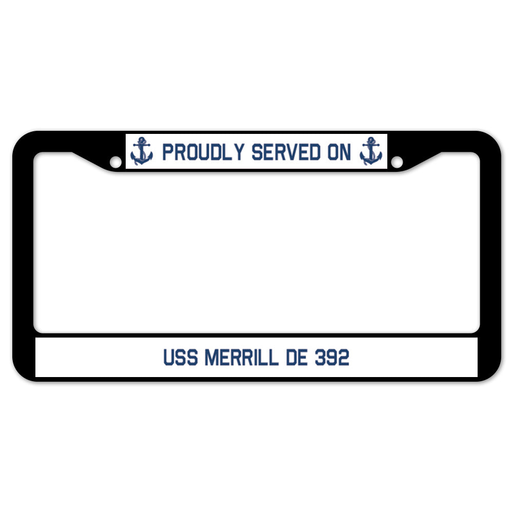 Proudly Served On USS MERRILL DE 392 License Plate Frame