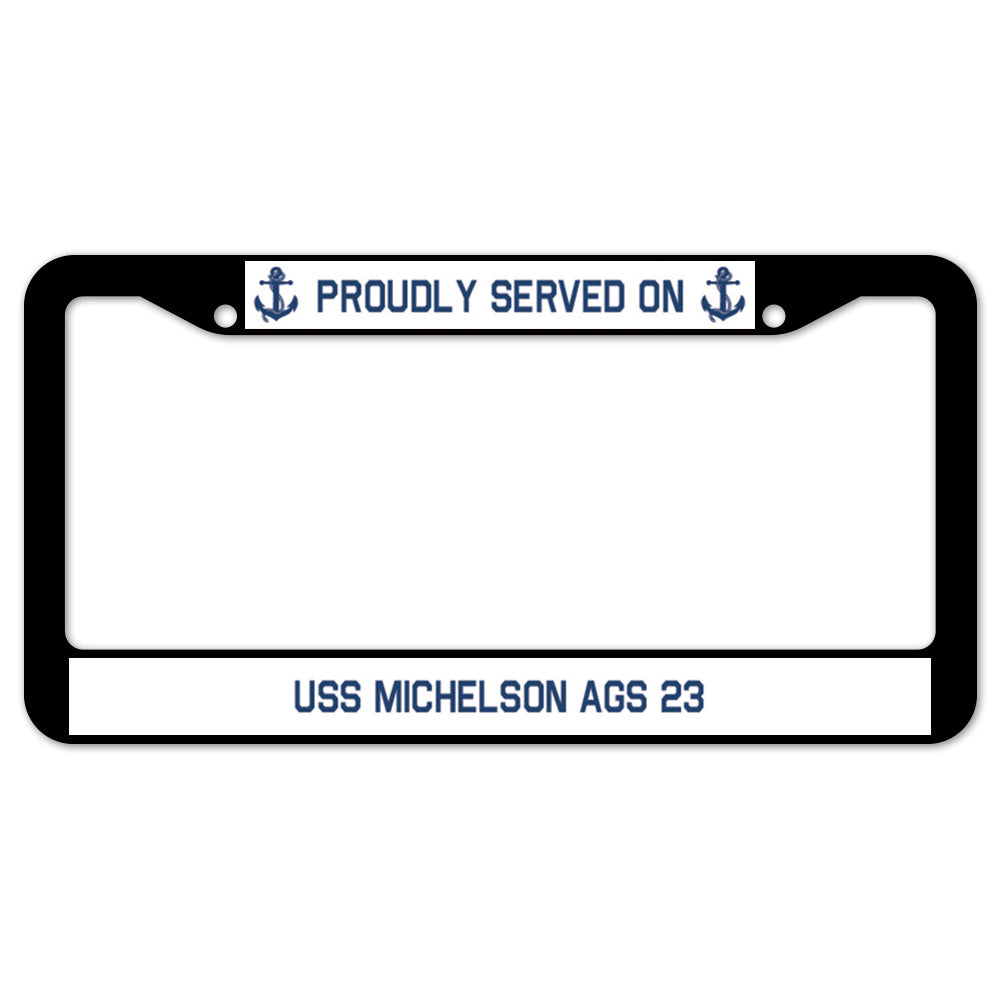 Proudly Served On USS MICHELSON AGS 23 License Plate Frame