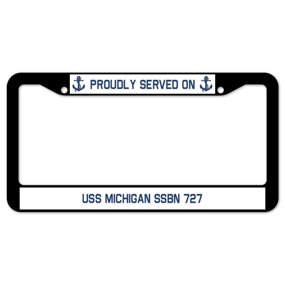 Proudly Served On USS MICHIGAN SSBN 727 License Plate Frame