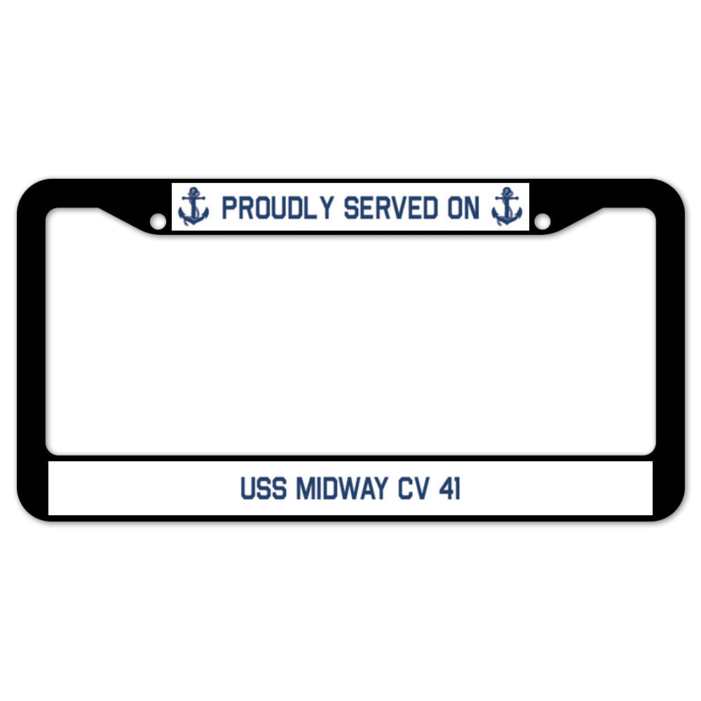 Proudly Served On USS MIDWAY CV 41 License Plate Frame