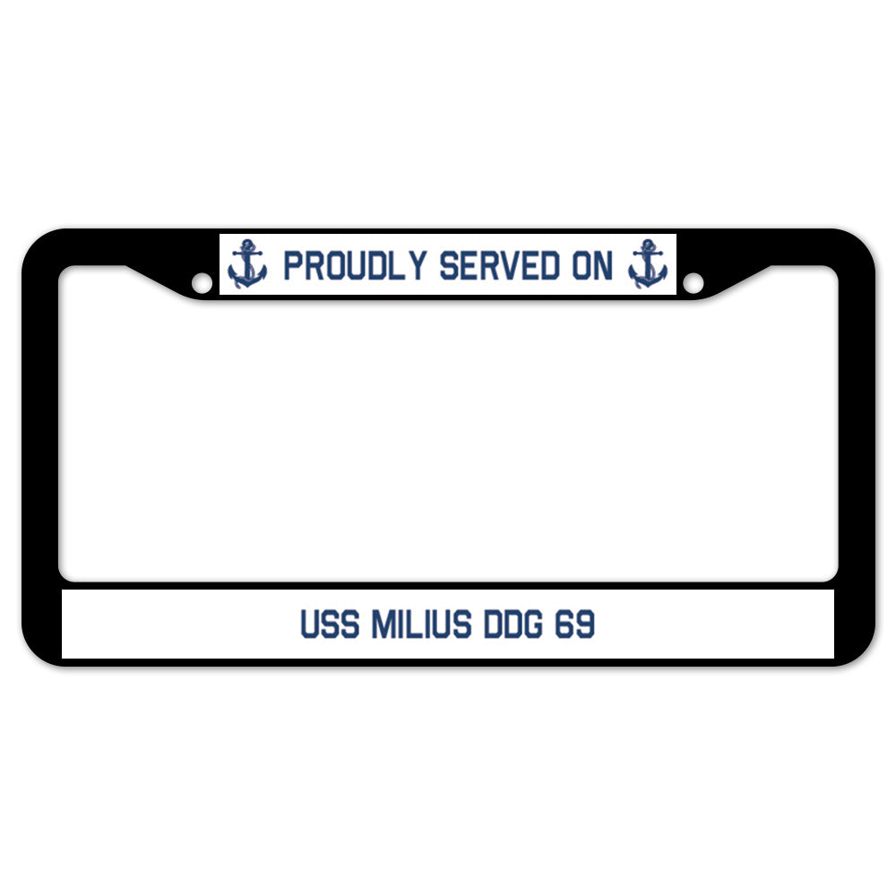 Proudly Served On USS MILIUS DDG 69 License Plate Frame