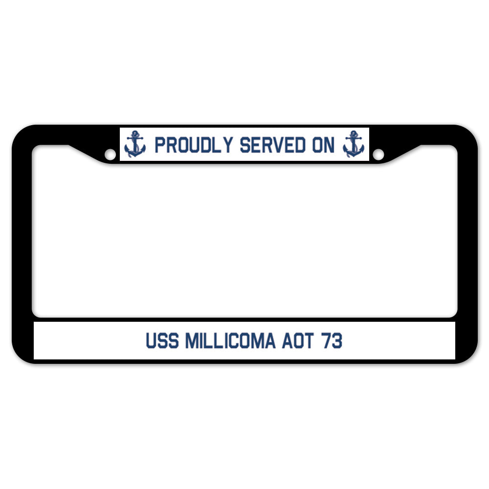 Proudly Served On USS MILLICOMA AOT 73 License Plate Frame