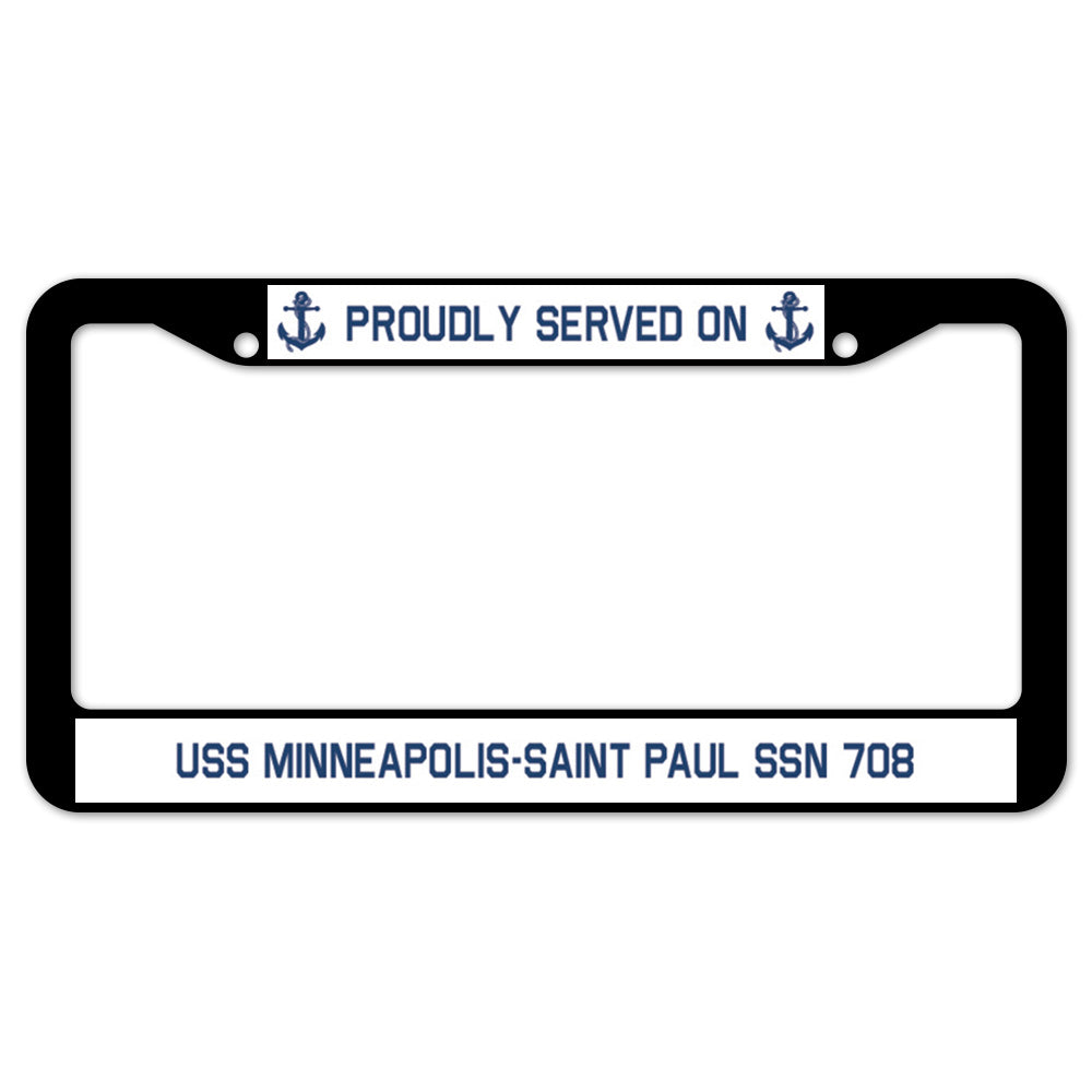 Proudly Served On USS MINNEAPOLIS-SAINT PAUL SSN 708 License Plate Frame