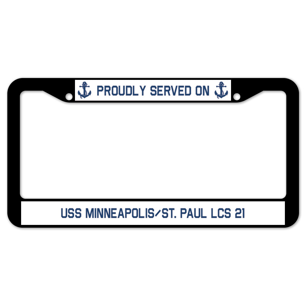 Proudly Served On USS MINNEAPOLIS/ST. PAUL LCS 21 License Plate Frame