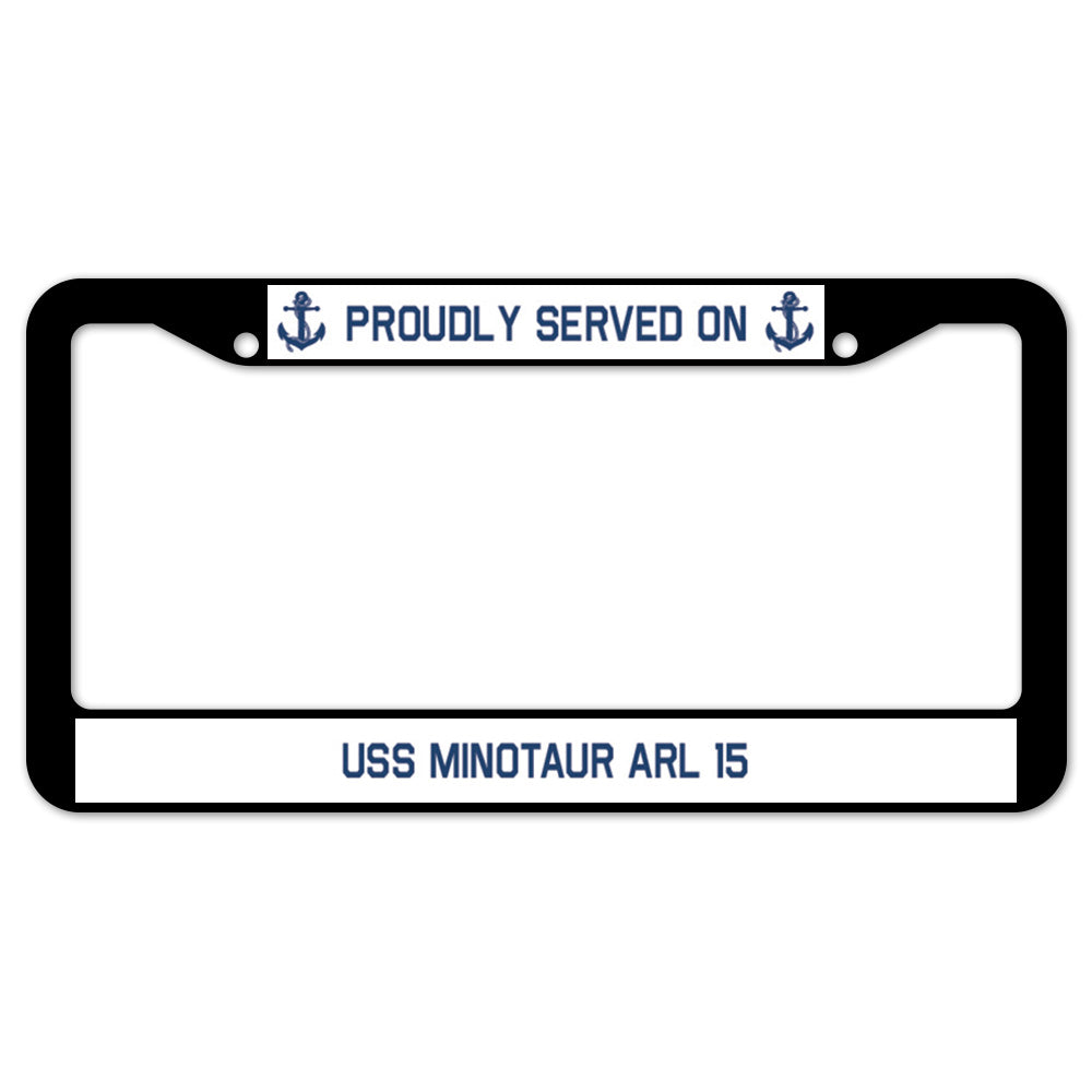 Proudly Served On USS MINOTAUR ARL 15 License Plate Frame