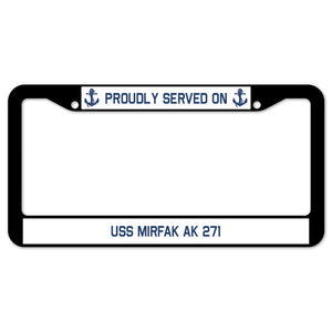 Proudly Served On USS MIRFAK AK 271 License Plate Frame