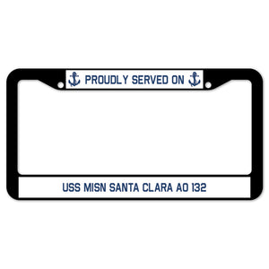 Proudly Served On USS MISN SANTA CLARA AO 132 License Plate Frame