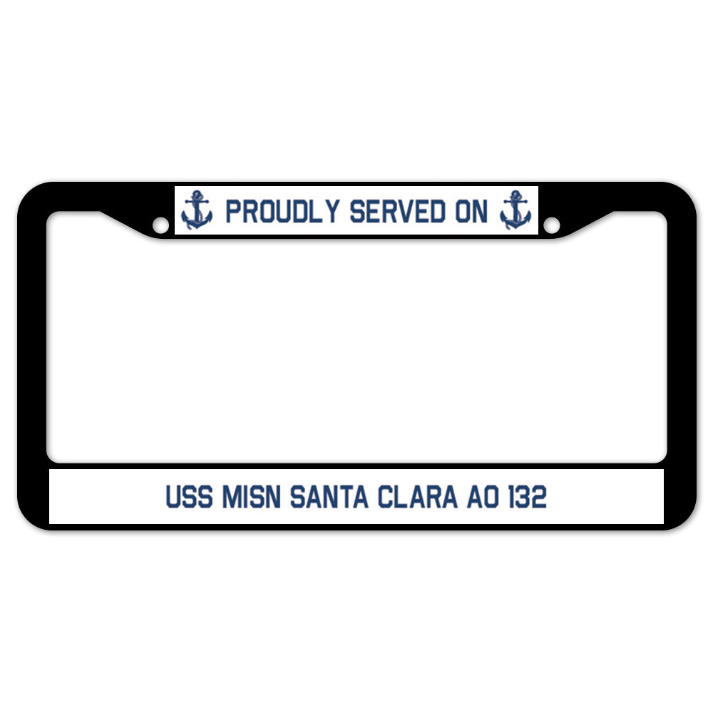 Proudly Served On USS MISN SANTA CLARA AO 132 License Plate Frame