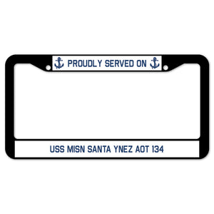 Proudly Served On USS MISN SANTA YNEZ AOT 134 License Plate Frame