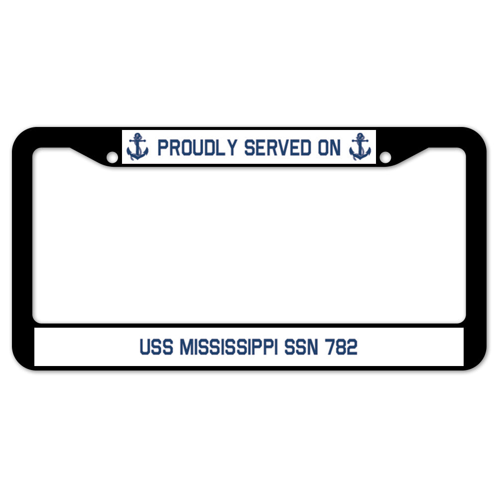 Proudly Served On USS MISSISSIPPI SSN 782 License Plate Frame