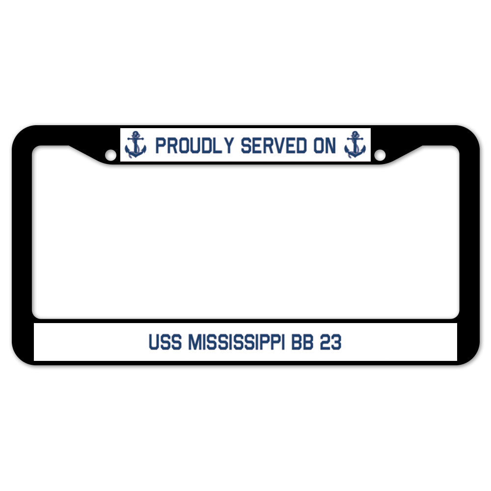 Proudly Served On USS MISSISSIPPI BB 23 License Plate Frame