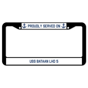 Proudly Served On USS BATAAN LHD 5 License Plate Frame