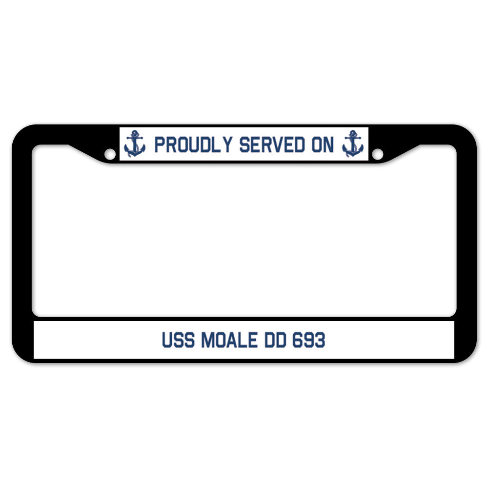 Proudly Served On USS MOALE DD 693 License Plate Frame