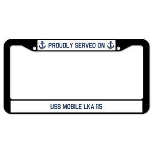 Proudly Served On USS MOBILE LKA 115 License Plate Frame