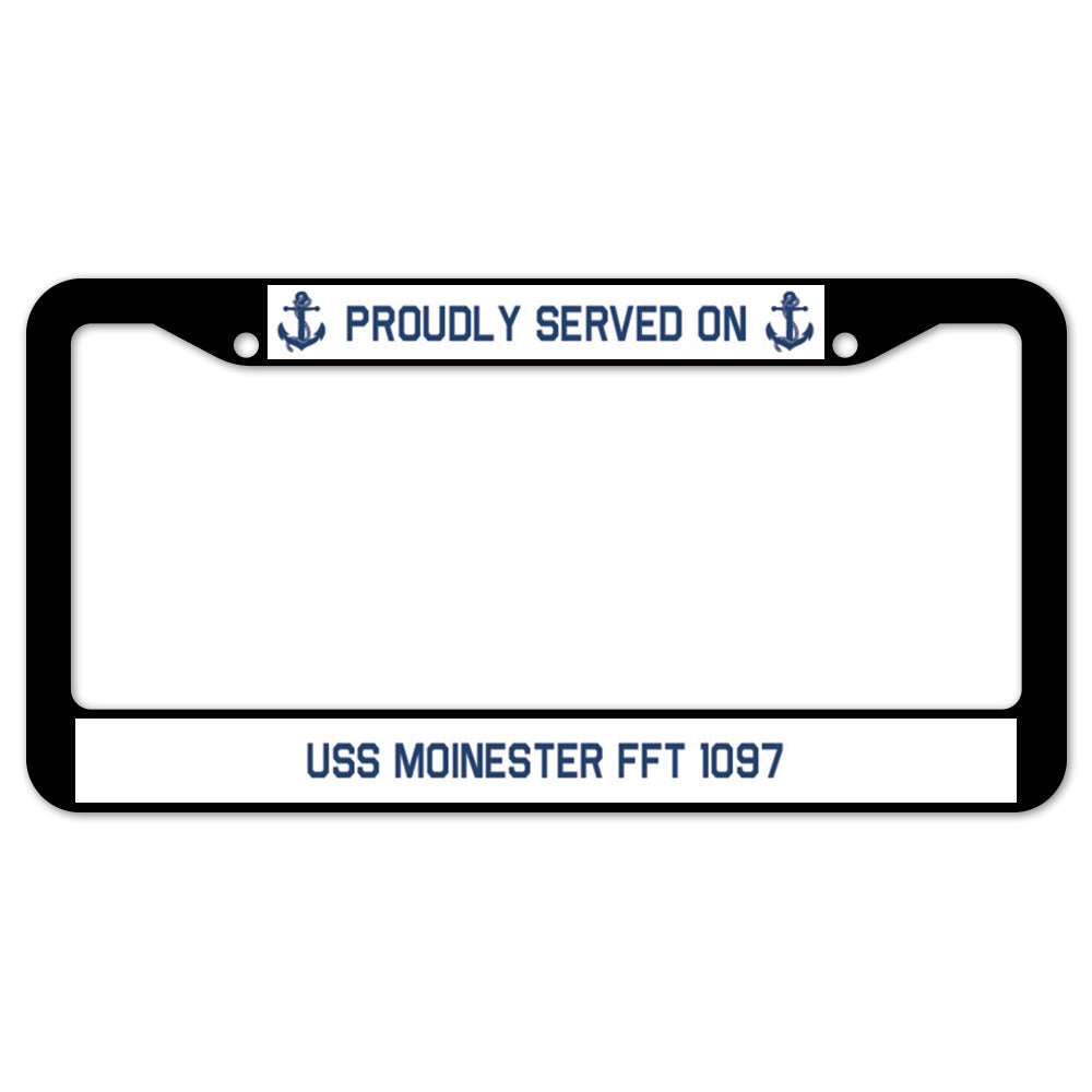 Proudly Served On USS MOINESTER FFT 1097 License Plate Frame