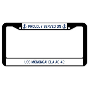 Proudly Served On USS MONONGAHELA AO 42 License Plate Frame