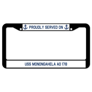 Proudly Served On USS MONONGAHELA AO 178 License Plate Frame