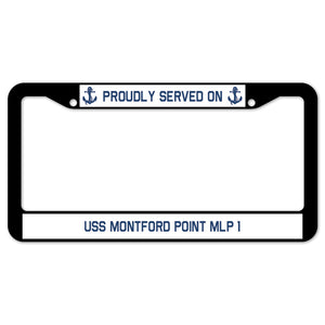 Proudly Served On USS MONTFORD POINT MLP 1 License Plate Frame