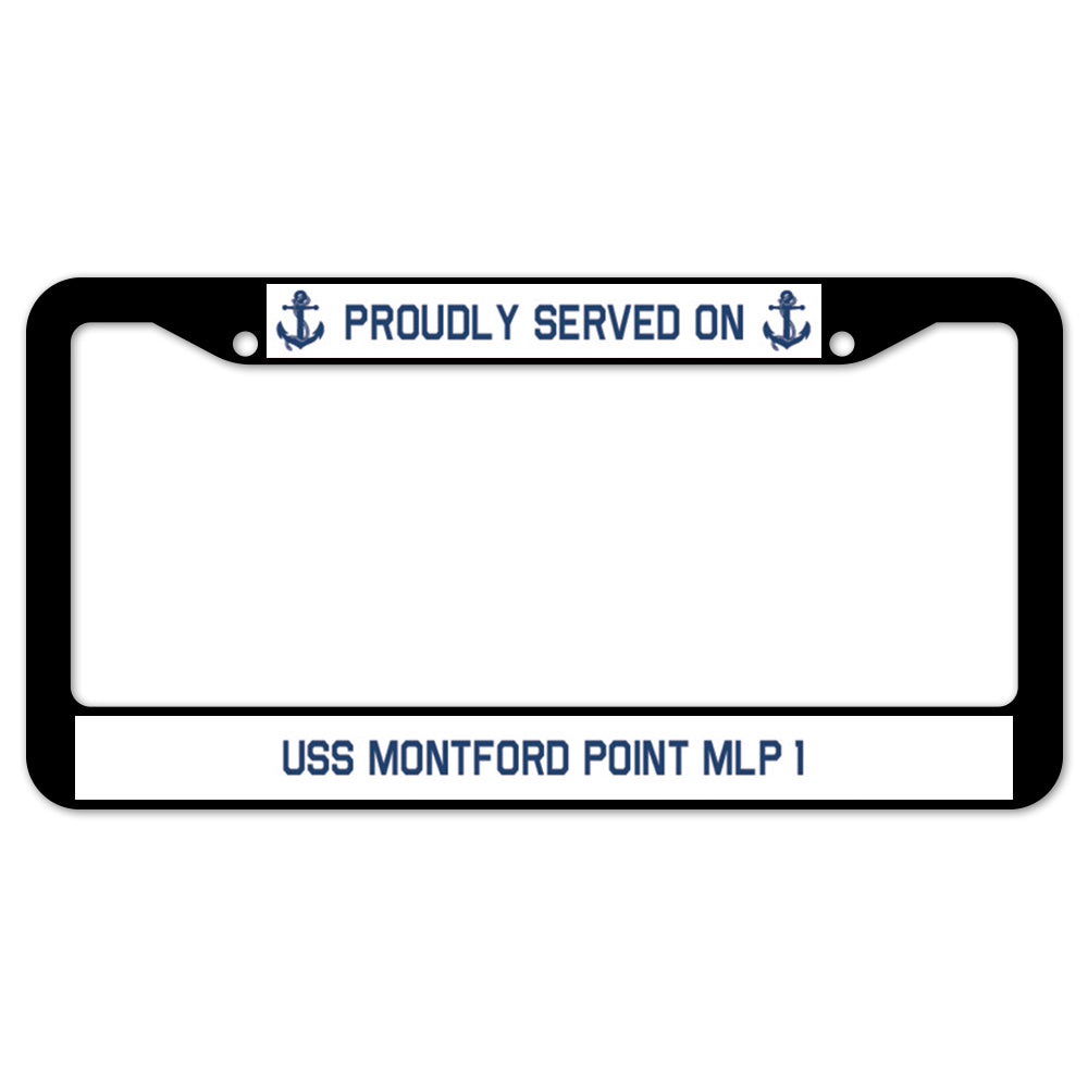 Proudly Served On USS MONTFORD POINT MLP 1 License Plate Frame