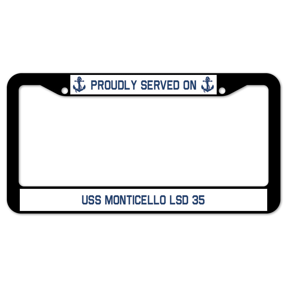 Proudly Served On USS MONTICELLO LSD 35 License Plate Frame