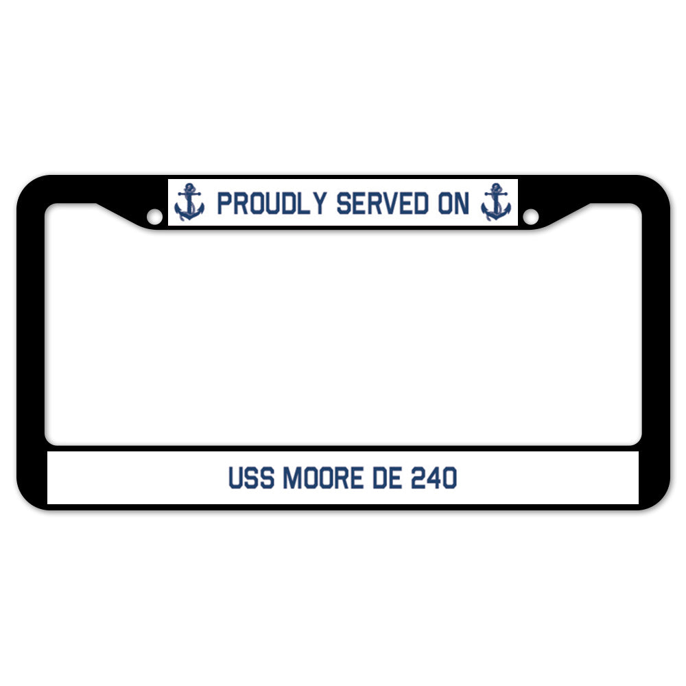 Proudly Served On USS MOORE DE 240 License Plate Frame