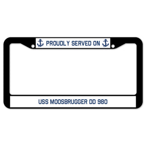 Proudly Served On USS MOOSBRUGGER DD 980 License Plate Frame