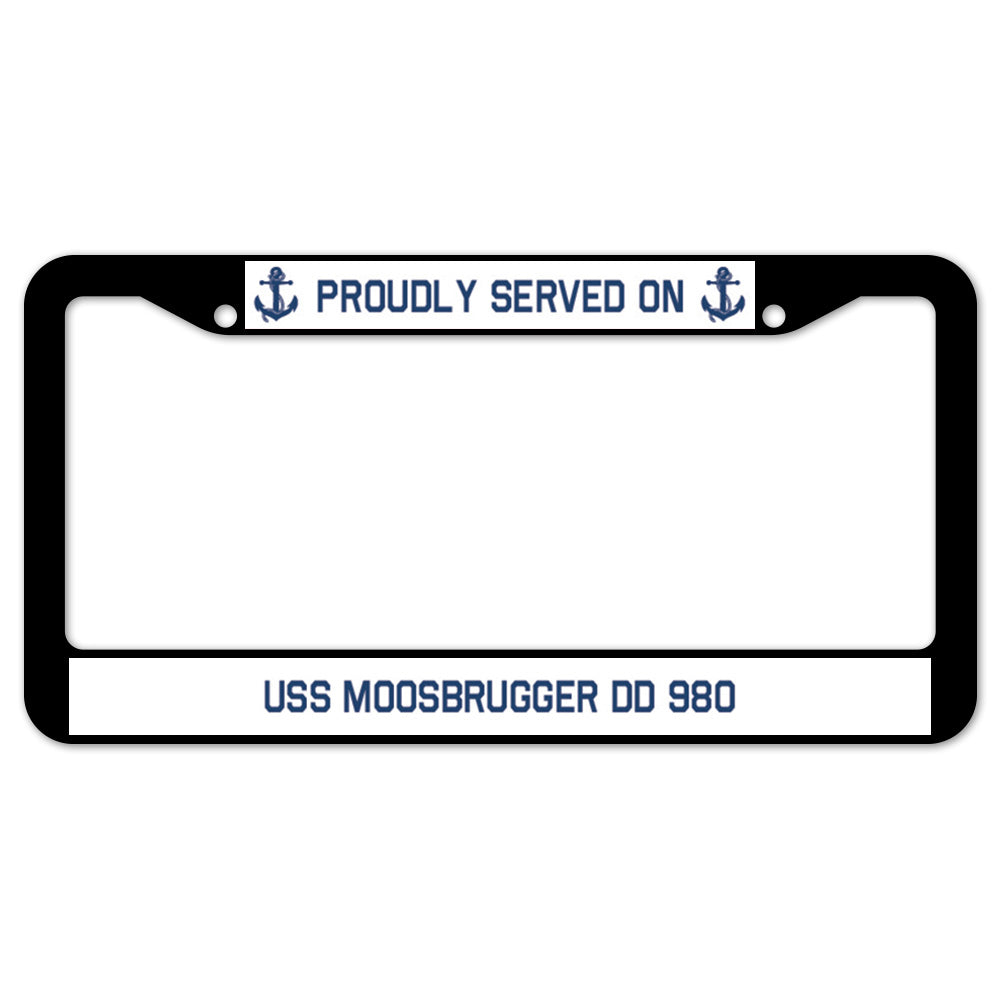 Proudly Served On USS MOOSBRUGGER DD 980 License Plate Frame