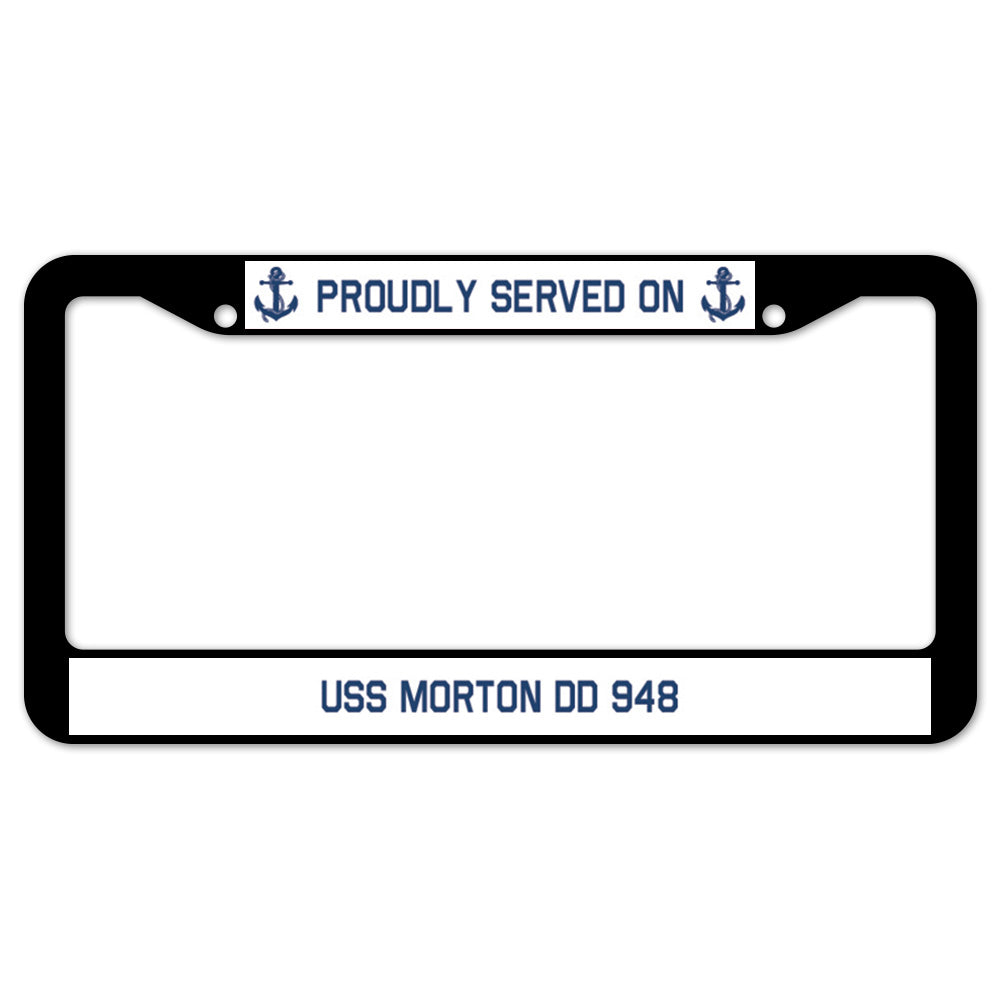 Proudly Served On USS MORTON DD 948 License Plate Frame