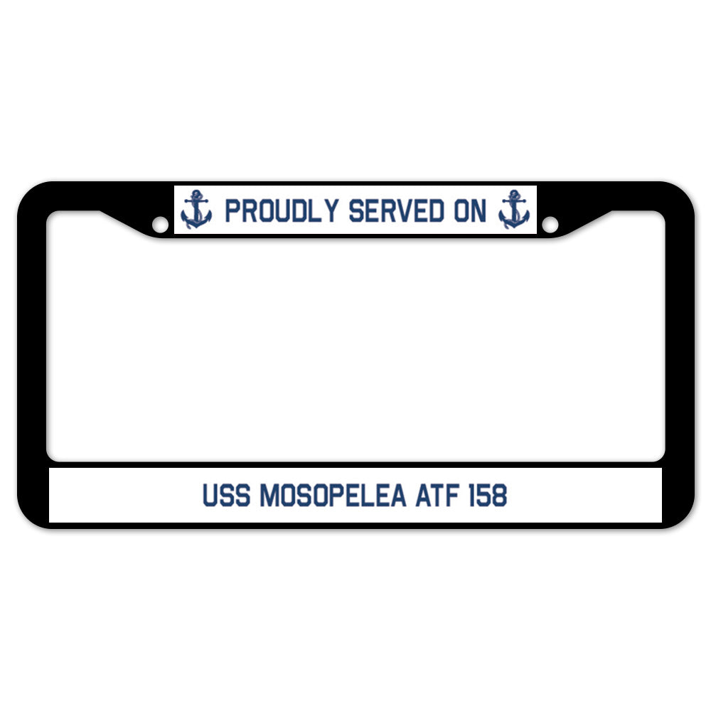 Proudly Served On USS MOSOPELEA ATF 158 License Plate Frame