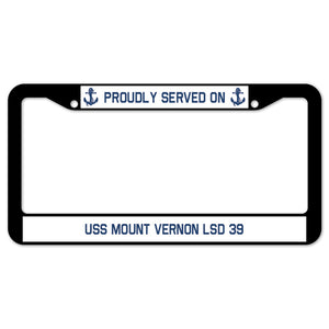 Proudly Served On USS MOUNT VERNON LSD 39 License Plate Frame