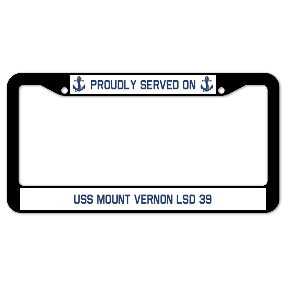 Proudly Served On USS MOUNT VERNON LSD 39 License Plate Frame