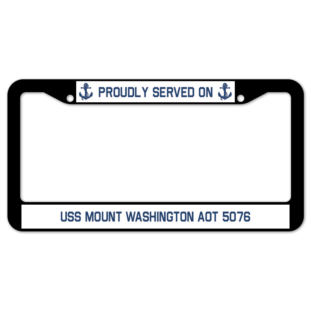 Proudly Served On USS MOUNT WASHINGTON AOT 5076 License Plate Frame