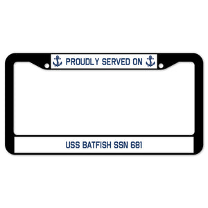 Proudly Served On USS BATFISH SSN 681 License Plate Frame