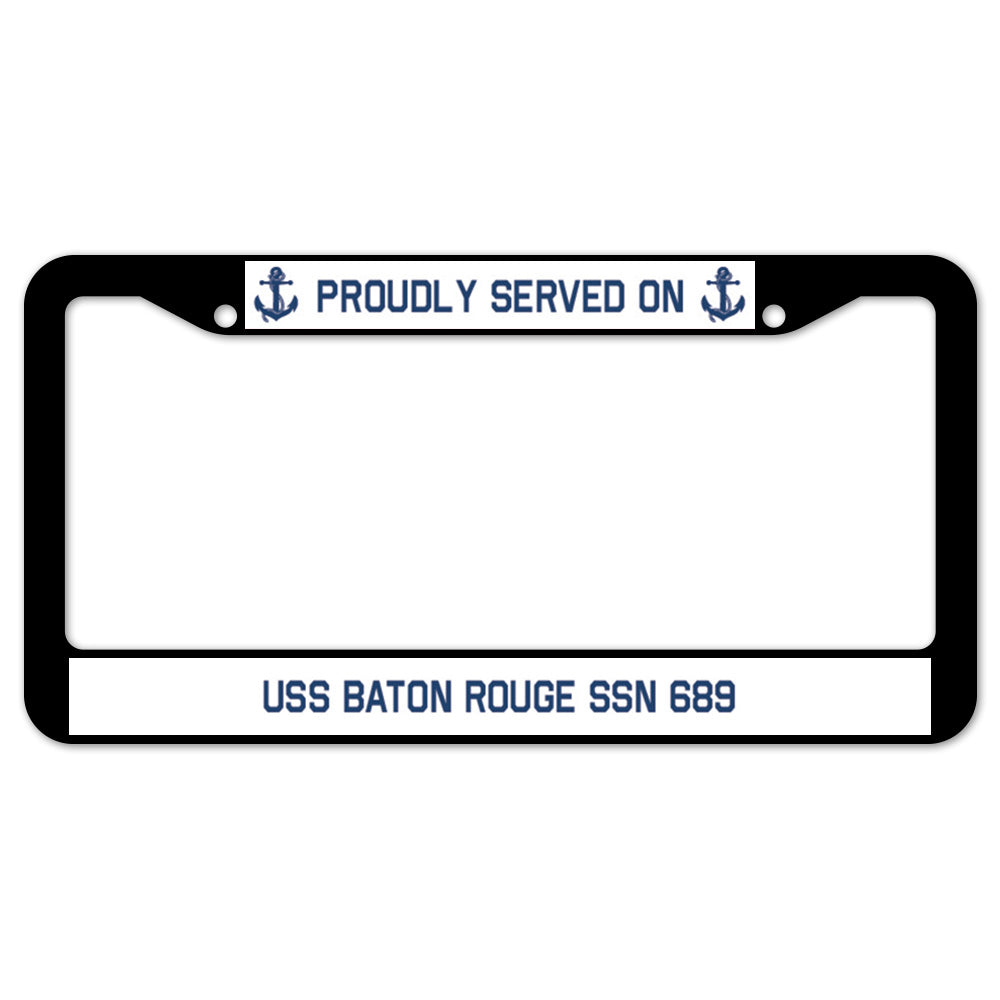 Proudly Served On USS BATON ROUGE SSN 689 License Plate Frame