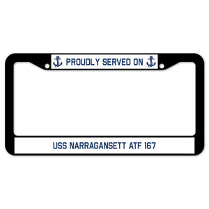 Proudly Served On USS NARRAGANSETT ATF 167 License Plate Frame