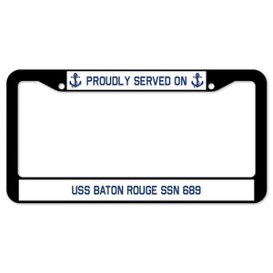 Proudly Served On USS BATON ROUGE SSN 689 License Plate Frame