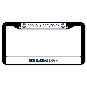 Proudly Served On USS NASSAU LHA 4 License Plate Frame