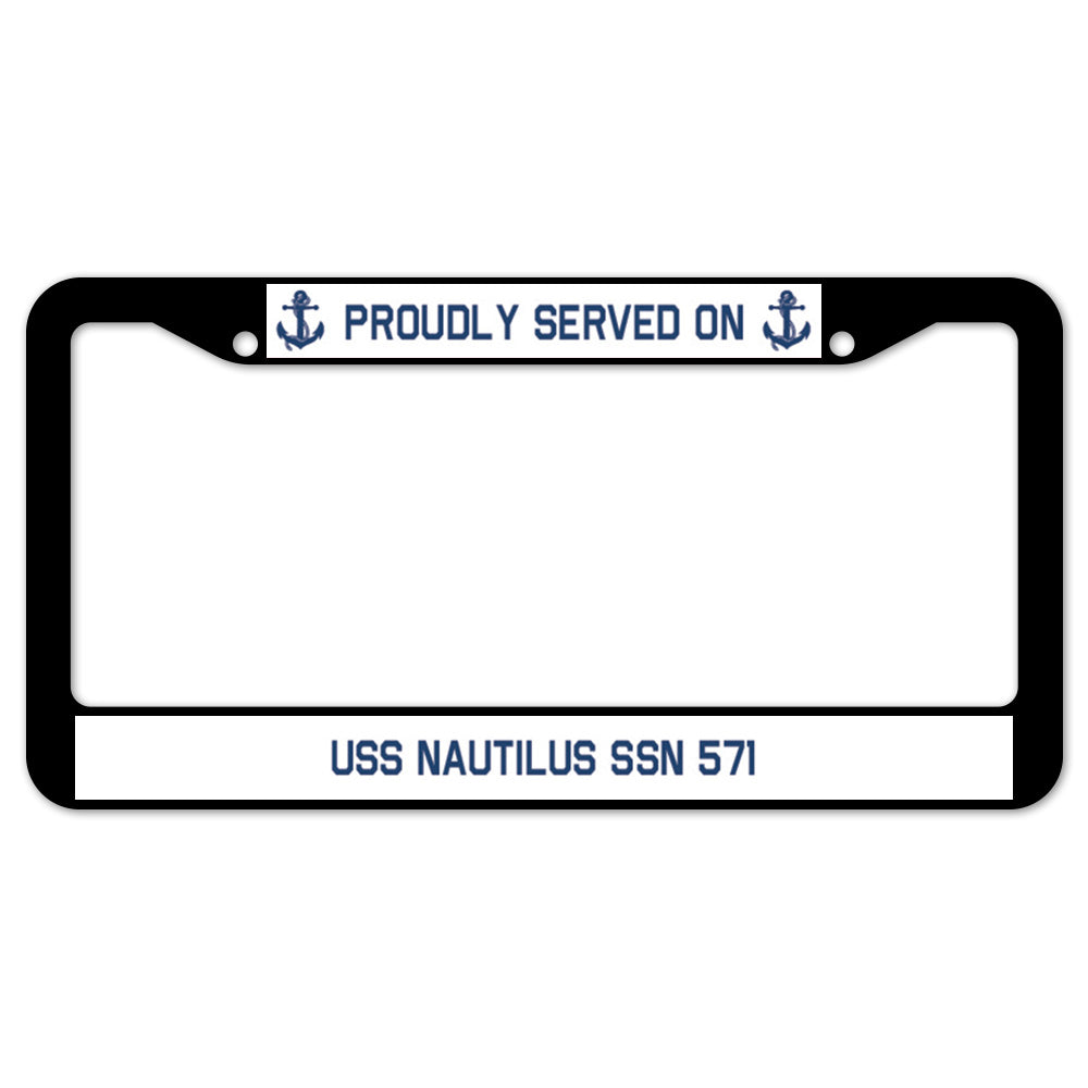 Proudly Served On USS NAUTILUS SSN 571 License Plate Frame