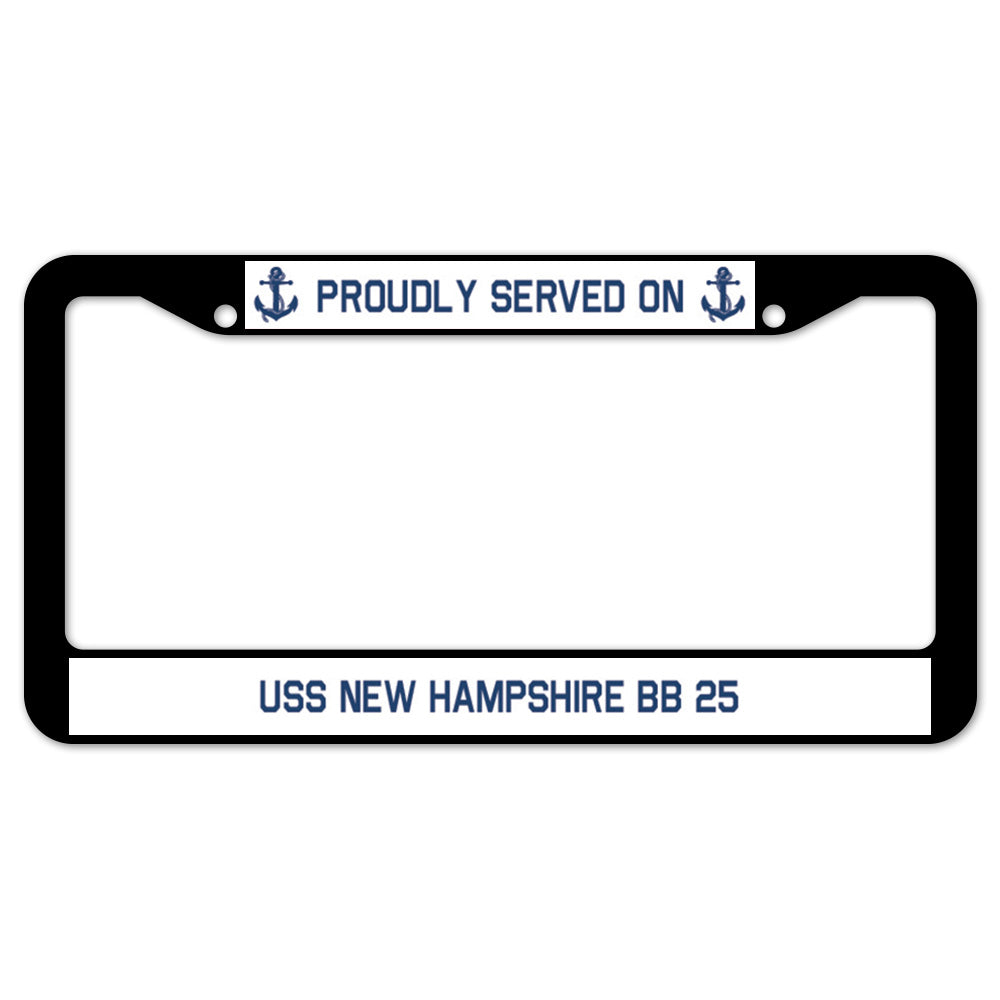 Proudly Served On USS NEW HAMPSHIRE BB 25 License Plate Frame