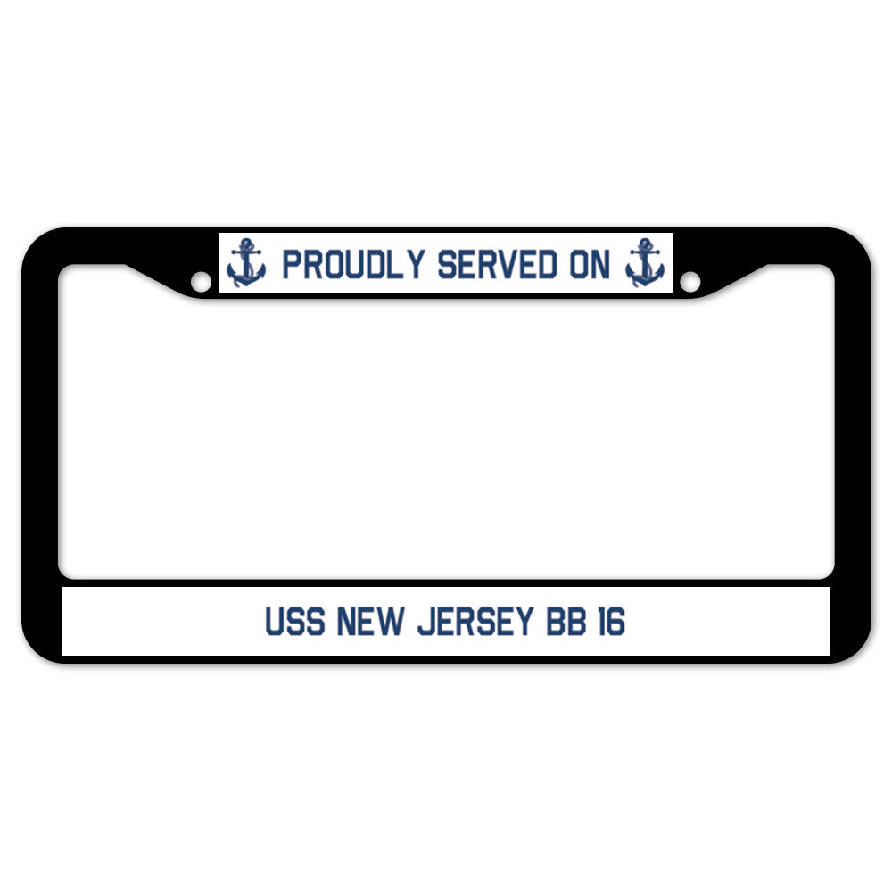 Proudly Served On USS NEW JERSEY BB 16 License Plate Frame