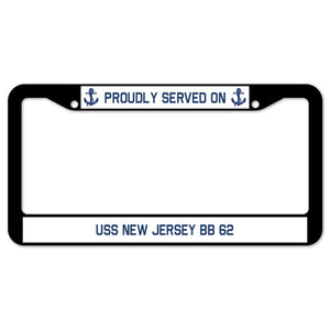 Proudly Served On USS NEW JERSEY BB 62 License Plate Frame