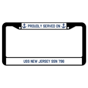 Proudly Served On USS NEW JERSEY SSN 796 License Plate Frame