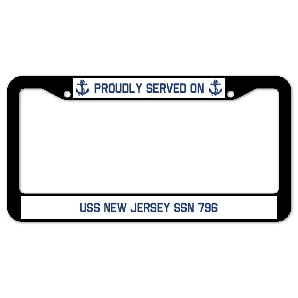 Proudly Served On USS NEW JERSEY SSN 796 License Plate Frame