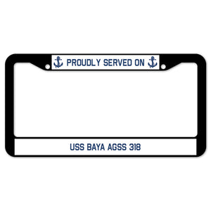 Proudly Served On USS BAYA AGSS 318 License Plate Frame