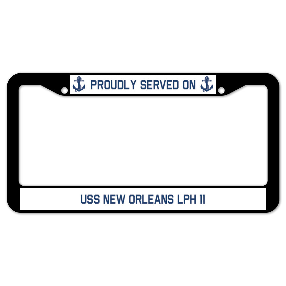 Proudly Served On USS NEW ORLEANS LPH 11 License Plate Frame