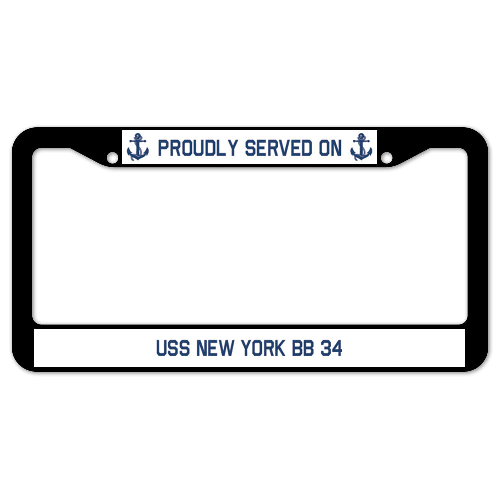 Proudly Served On USS NEW YORK BB 34 License Plate Frame