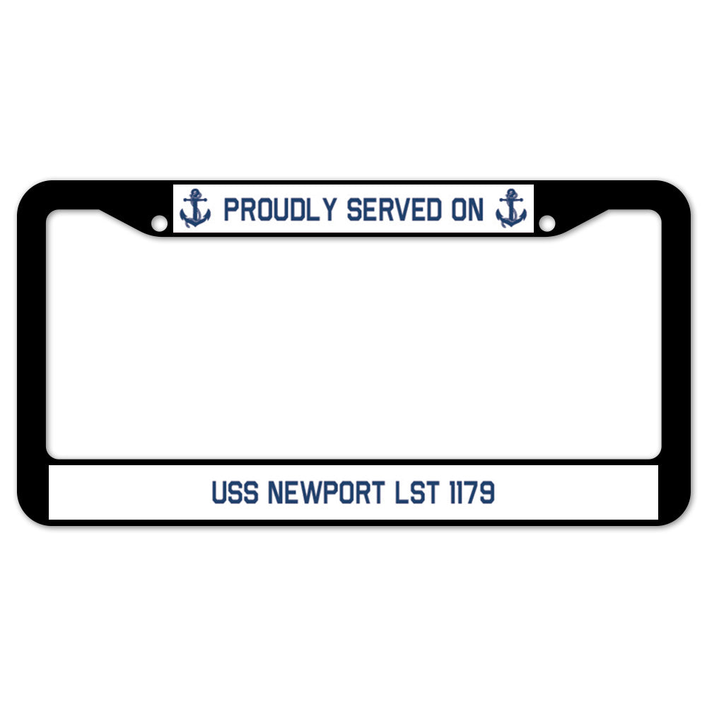 Proudly Served On USS NEWPORT LST 1179 License Plate Frame