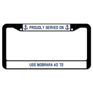 Proudly Served On USS NIOBRARA AO 72 License Plate Frame