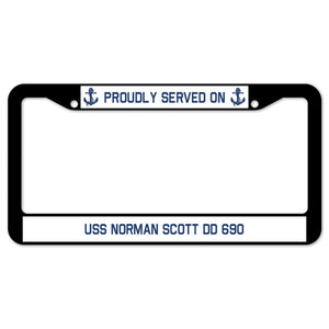 Proudly Served On USS NORMAN SCOTT DD 690 License Plate Frame