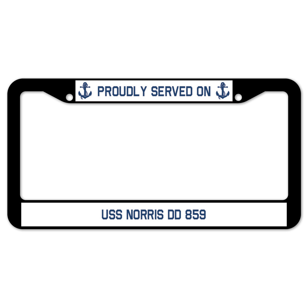 Proudly Served On USS NORRIS DD 859 License Plate Frame